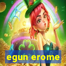 egun erome